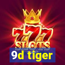 9d tiger